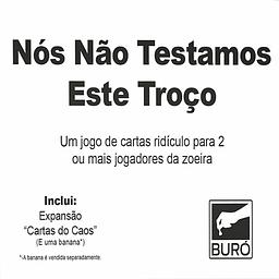 Nós Não Testamos este Troço